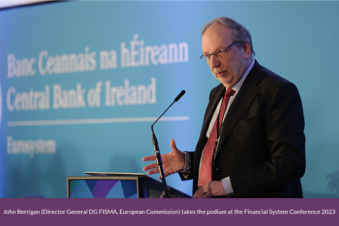 John Berrigan, Director General, Directorate-General for Financial Stability, Financial Services and Capital Markets Union of the European Commission takes the podium at the Financial System Conference 2023 John Berrigan, Director General, Directorate-General for Financial Stability, Financial Services and Capital Markets Union of the European Commission takes the podium at the Financial System Conference 2023
